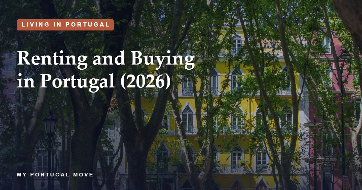 Renting and Buying in Portugal (2026)