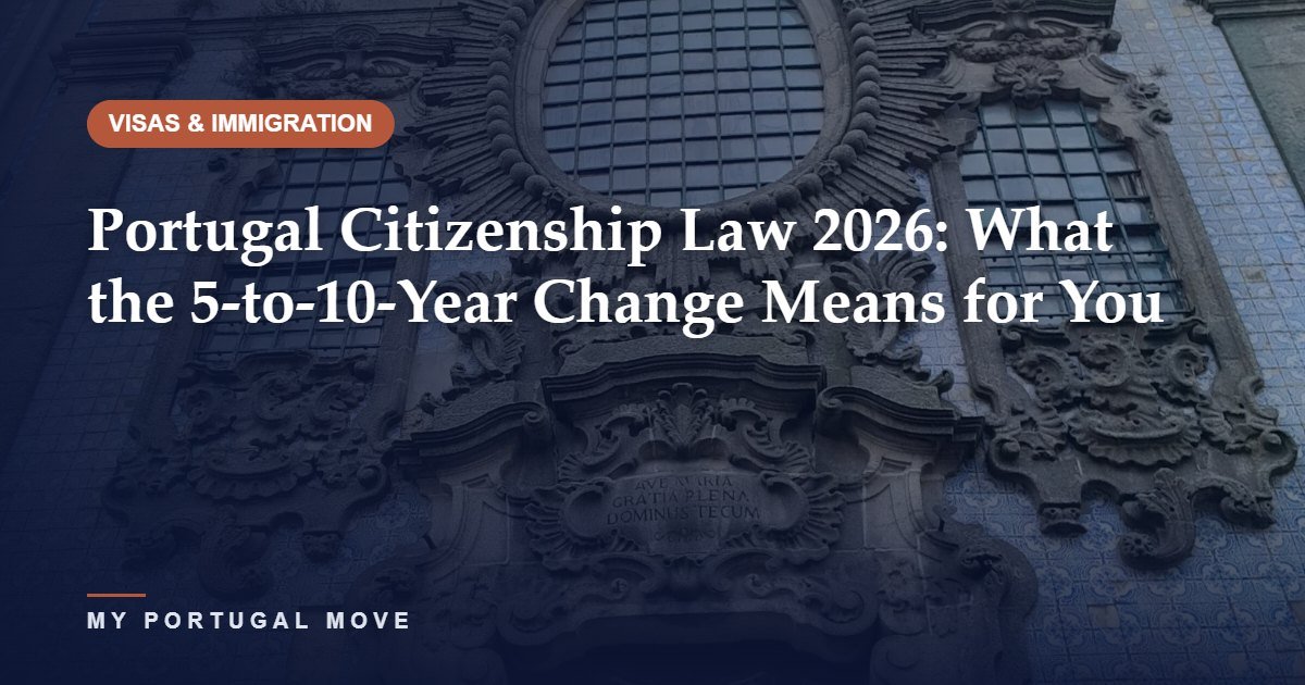 Portugal Citizenship Law 2026: What the 5-to-10-Year Change Means for You