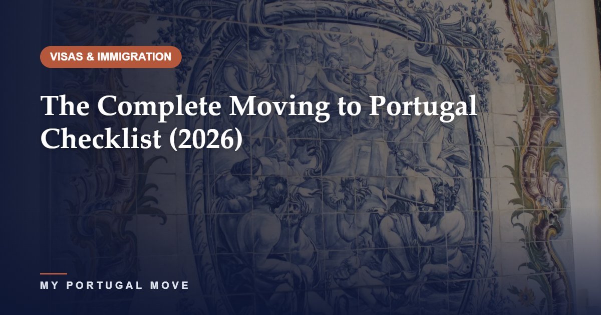 The Complete Moving to Portugal Checklist (2026)
