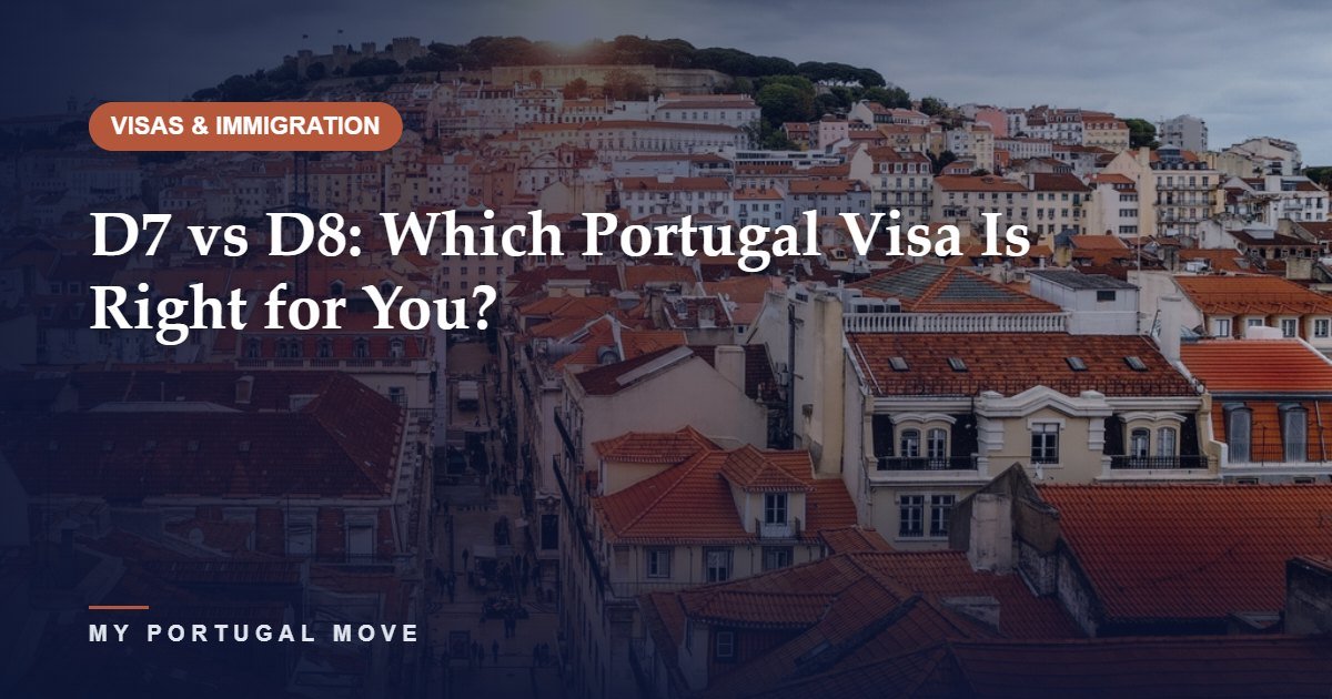 D7 vs D8: Which Portugal Visa Is Right for You?