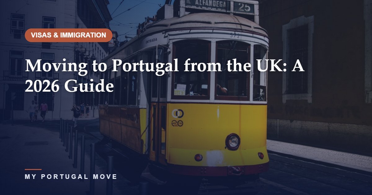 Moving to Portugal from the UK: A 2026 Guide